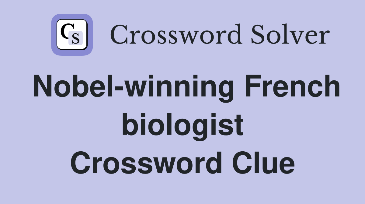 Nobelwinning French biologist Crossword Clue Answers Crossword Solver